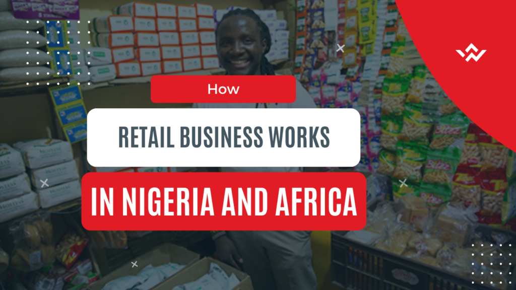 how retail business works in nigeria and africa