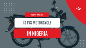 How much is TVS motorcycle in Nigeria